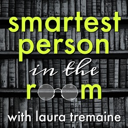 Smartest Person In The Room with Laura Tremaine