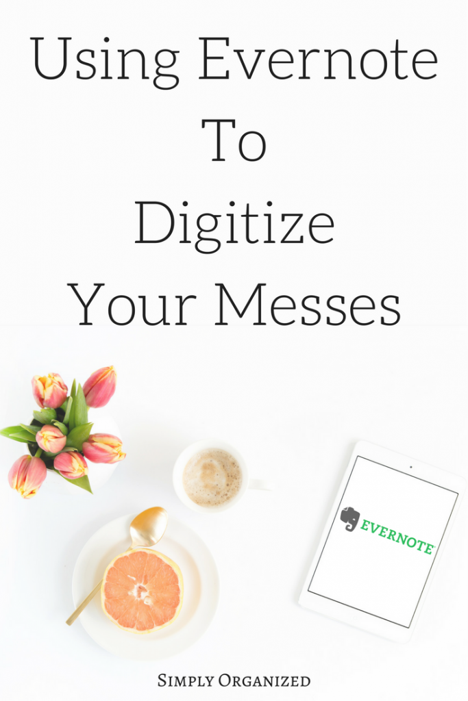 Using Evernote To Digitize Your Messes by Simply Organized