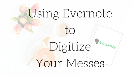 Using Evernote to Help Digitize Your Messes