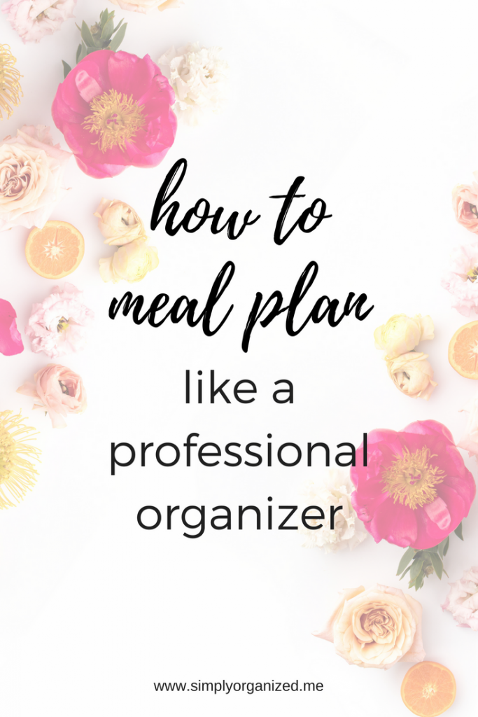 How To Meal Plan Like a Professional Organizer by Simply Organized